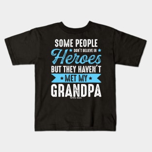 Some People Dont Believe In Heros - Grandpa Kids T-Shirt